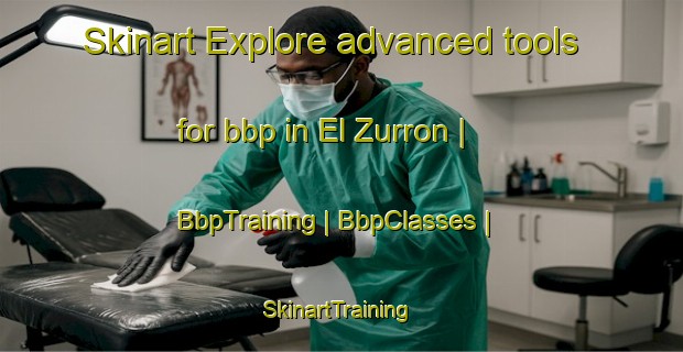 Skinart Explore advanced tools for bbp in El Zurron | BbpTraining | BbpClasses | SkinartTraining-Panama